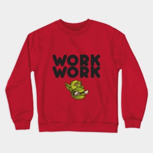 Work Work Crewneck Sweatshirt